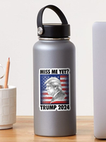 Miss Me yet - Trump 2024 Sticker