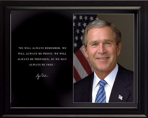 George Bush Photo Picture Poster Framed Quote We Will Always Remember. We Will Always Be Proud. US President Portrait Famous Inspirational Motivational Quotes (8X10 Framed)