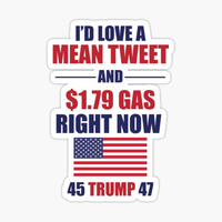 Id Love a Mean Tweet and $1.79 Gas Right Now Sticker