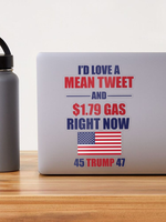 Id Love a Mean Tweet and $1.79 Gas Right Now Sticker
