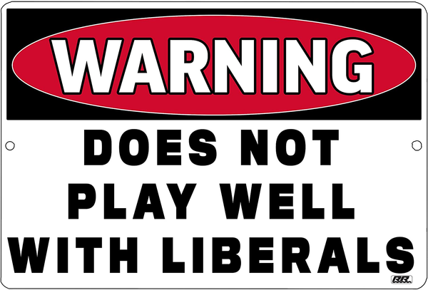 Rogue River Tactical Funny Republican Conservative Metal Tin Sign Wall Decor Man Cave Bar Warning Does Not Play Well with Liberals
